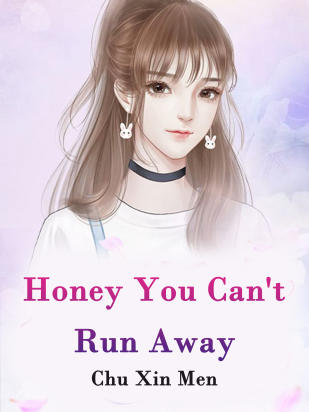 Honey, You Can't Run Away